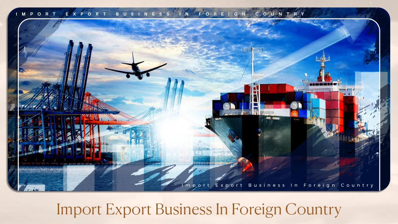Import Export Business In Foreign Country